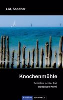 Knochenmuhle: Bodenseekrimi - Schielins achter Fall