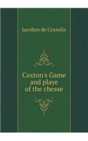 Caxton's Game and playe of the chesse: (English)