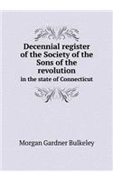 Decennial Register of the Society of the Sons of the Revolution in the State of Connecticut