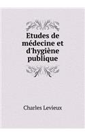 Etudes de Médecine Et d'Hygiène Publique