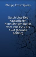 Geschichte Des Kayserlichen Neuniahrigen Bunds Vom Jahr 1535 Bis 1544 (German Edition)