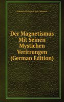 Der Magnetismus Mit Seinen Mystichen Verirrungen (German Edition)