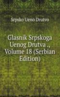 Glasnik Srpskoga Uenog Drutva ., Volume 18 (Serbian Edition)