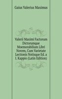 Valerii Maximi Factorum Dictorumque Moemorabilium Libri Novem, Cum Varietate Lectionis Notisque Ed. a I. Kappio (Latin Edition)