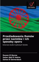 Prześladowania Romów przez nazistów i ich sposoby oporu