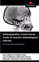Anthropometric Cranio-Facial Traits of Forensic Odontological Interest