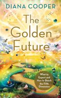 The Golden Future: What to Expect and How to Reach Fifth Dimension