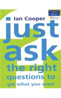 Just Ask The Right Questions To Get What You Want