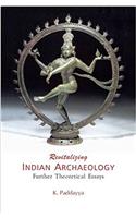 Revitalizing Indian Archaeology: Further Theoretical Essays
