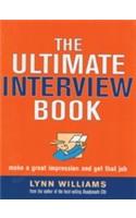 The Ultimate Interview Book (Make A Great Impression And Get That Job)