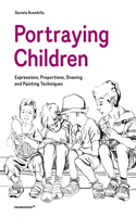 Portraying Children: Expressions, Proportions, Drawing and Painting Techniques
