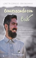 Conversando con Erik. Una mirada gestaltica y relacional en la terapia y educacion con ninos y adolescentes