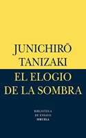 El elogio de las sombras (Biblioteca de Ensayo: Serie Menor / Essay Library: Minor Series)