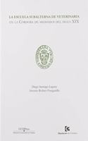 La escuela subalterna de Veterinaria en la Cordoba de mediados del siglo XIX (Spanish Edition)