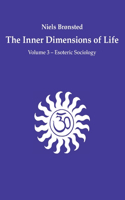 The Inner Dimensions of Life: Volume 3 - Esoteric Sociology