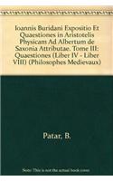 Expositio Et Questiones En Aristotelis 'Physicam' Ad Albertum De Saxonia Attributae