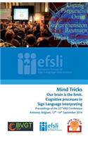 Mind Tricks. Our brain is the limit. Cognitive processes in Sign Language Interpreting