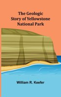 Geologic Story of Yellowstone National Park
