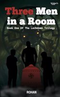 Three Men In A Room - Book One Of The Lockdown Trilogy