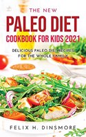 The New Paleo Diet Cookbook for Kids 2021