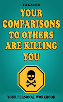 Your Comparisons to Others Are Killing You