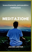 Meditazione: Invecchiamento, psicoanalisi e meditazione