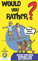 Would You Rather? Book for Kids: Guess the Choice Challenge, Answer The Hilarious, Silly, Questions and Be the Best at Guessing the Right Choice. Gift for Boys and Girls, Road Trip 