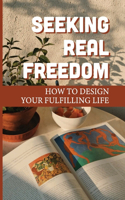 Seeking Real Freedom