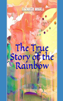 True Story of the Rainbow