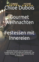 Gourmet Weihnachten Festessen mit Innereien: Köstliche Rezepte aus Frankreich nach traditionellen und modernen Gedanken. Die besten Rezepte, die die französische Küche zu bieten hat.