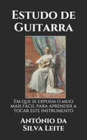 Estudo de Guitarra: em que se expoem o meio mais facil para aprender a tocar este instrumento