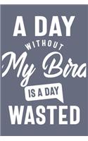 A Day Without My Bird is a day wasted, Sacastic Funny My Bird gift for women men Cute Notebook a Beautiful