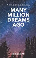 Many Million Dreams Ago