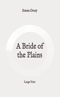 A Bride of the Plains: Large Print