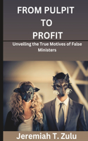 From Pulpit to Profit: Unveiling the True Motives of False Ministers