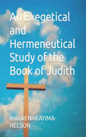 Exegetical and Hermeneutical Study of the Book of Judith