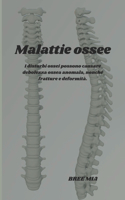 Malattie ossee: I disturbi ossei possono causare debolezza ossea anomala, nonché fratture e deformità.