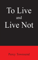 To Live and Live Not