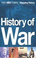 The Times History of War: The Illustrated Military History of the World from Ancient Civilisation to the 21st Century