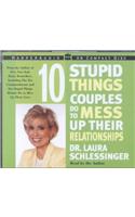 Ten Stupid Things Couples Do to Mess Up Their Relationships CD