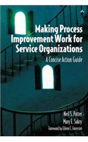 Making Process Improvement Work for Service Organizations: A Concise Action Guide