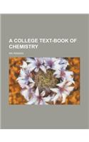 A College Text-Book of Chemistry