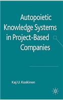 Autopoietic Knowledge Systems in Project-Based Companies