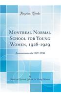 Montreal Normal School for Young Women, 1928-1929: Announcements 1929-1930 (Classic Reprint)