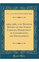 1964-1966, 21st Biennial Report of the North Carolina Department of Conservation and Development (Classic Reprint)
