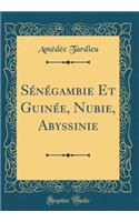 SÃ©nÃ©gambie Et GuinÃ©e, Nubie, Abyssinie (Classic Reprint)