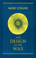 Design in the Wax, the: The Structure of the Divine Comedy and Its Meaning(The William and Katherine Devers Series in Dante and Medieval Italian Literature)