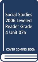Social Studies 2006 Leveled Reader Grade 4 Unit 07a