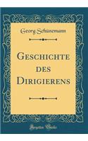 Geschichte Des Dirigierens (Classic Reprint)