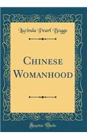 Chinese Womanhood (Classic Reprint)